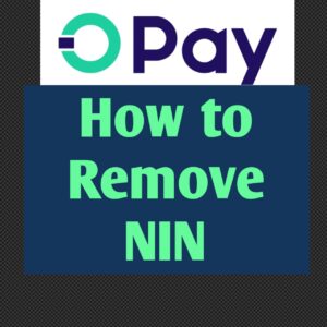 Guide on how to remove NIN from Opay account